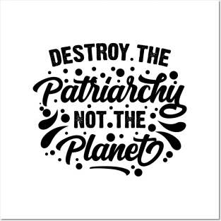 Destroy The Patriarchy Not The Planet v2 Posters and Art